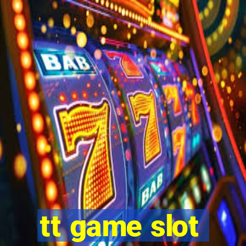 tt game slot